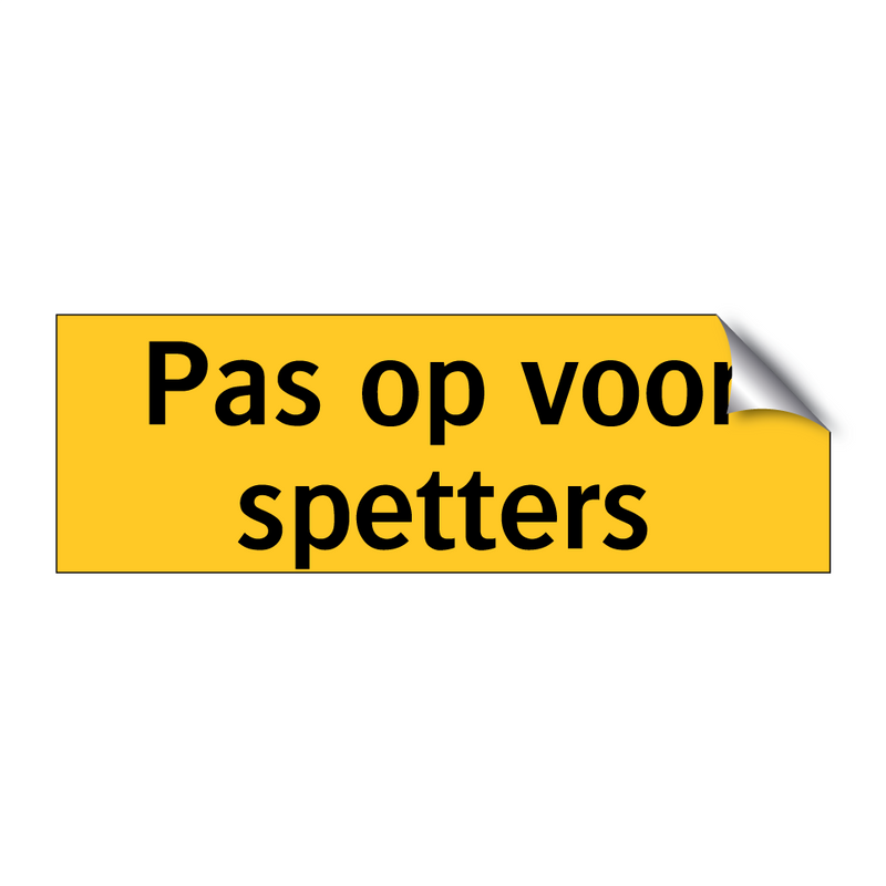 Pas op voor spetters & Pas op voor spetters & Pas op voor spetters & Pas op voor spetters