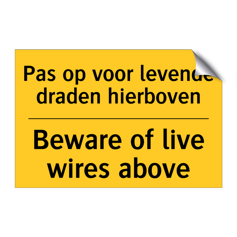 Pas op voor levende draden hierboven - Beware of live wires above