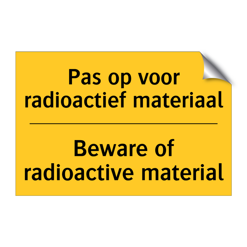 Pas op voor radioactief materiaal - Beware of radioactive material