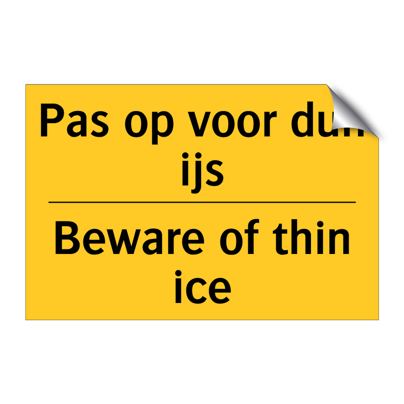 Pas op voor dun ijs - Beware of thin ice & Pas op voor dun ijs - Beware of thin ice