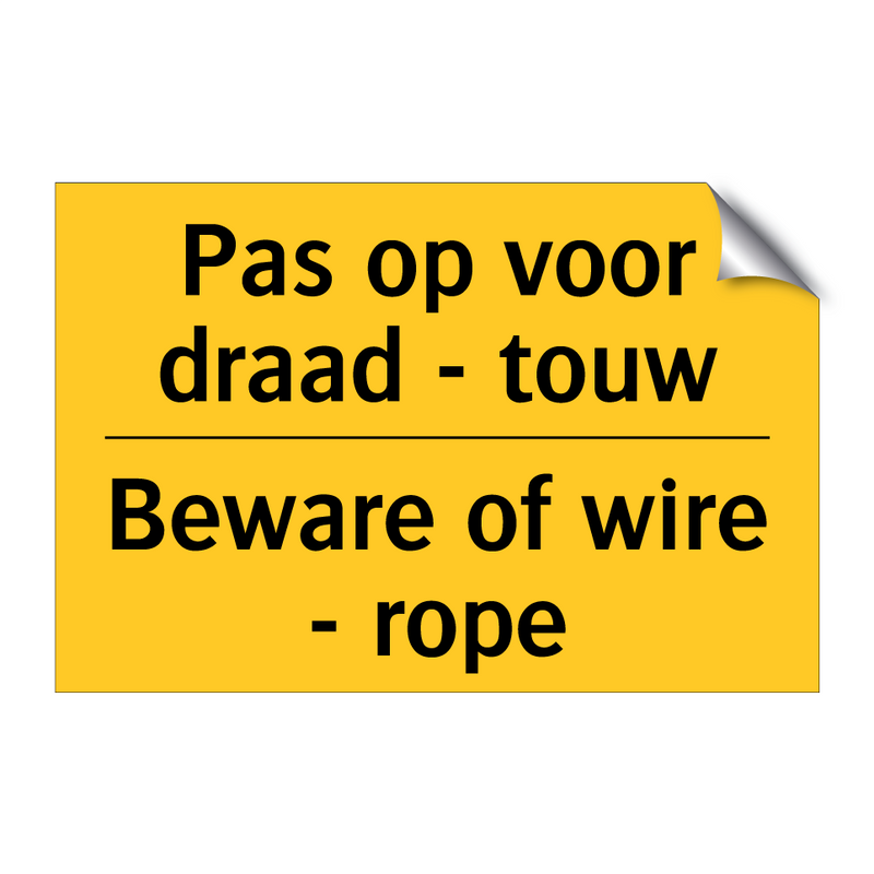 Pas op voor draad - touw - Beware of wire - rope & Pas op voor draad - touw - Beware of wire - rope