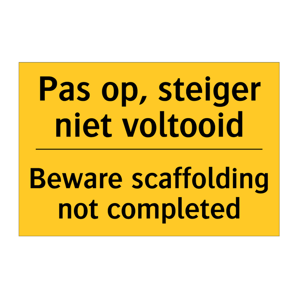 Pas op, steiger niet voltooid - Beware scaffolding not completed