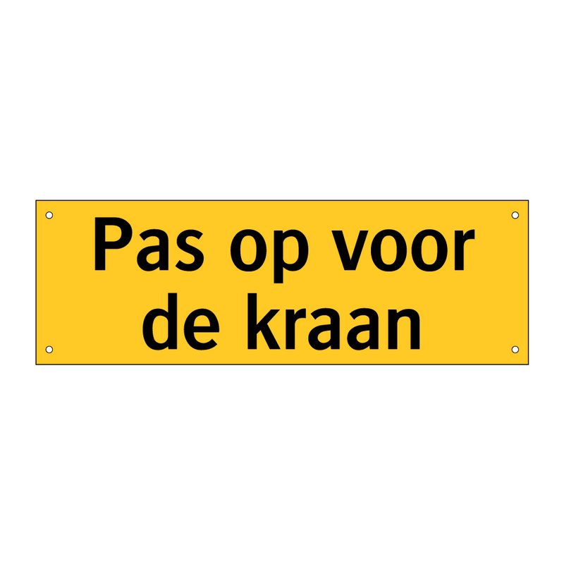 Pas op voor de kraan & Pas op voor de kraan & Pas op voor de kraan & Pas op voor de kraan