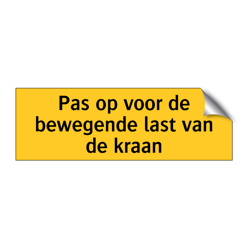 Pas op voor de bewegende last van de kraan & Pas op voor de bewegende last van de kraan