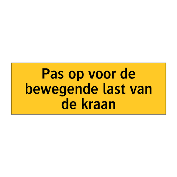 Pas op voor de bewegende last van de kraan & Pas op voor de bewegende last van de kraan