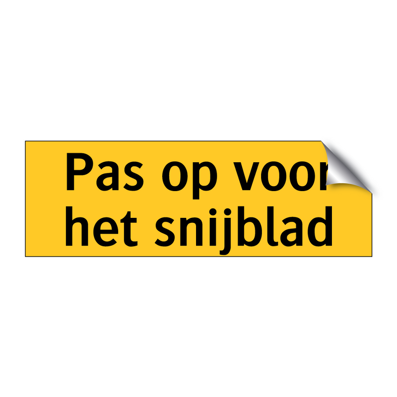 Pas op voor het snijblad & Pas op voor het snijblad & Pas op voor het snijblad