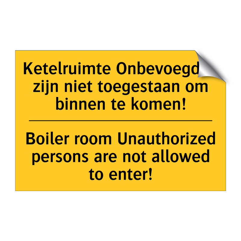 Ketelruimte Onbevoegden zijn niet /.../ - Boiler room Unauthorized persons /.../