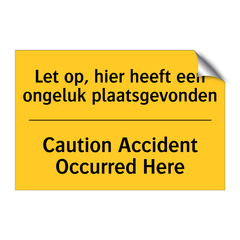 Let op, hier heeft een ongeluk plaatsgevonden - Caution Accident Occurred Here