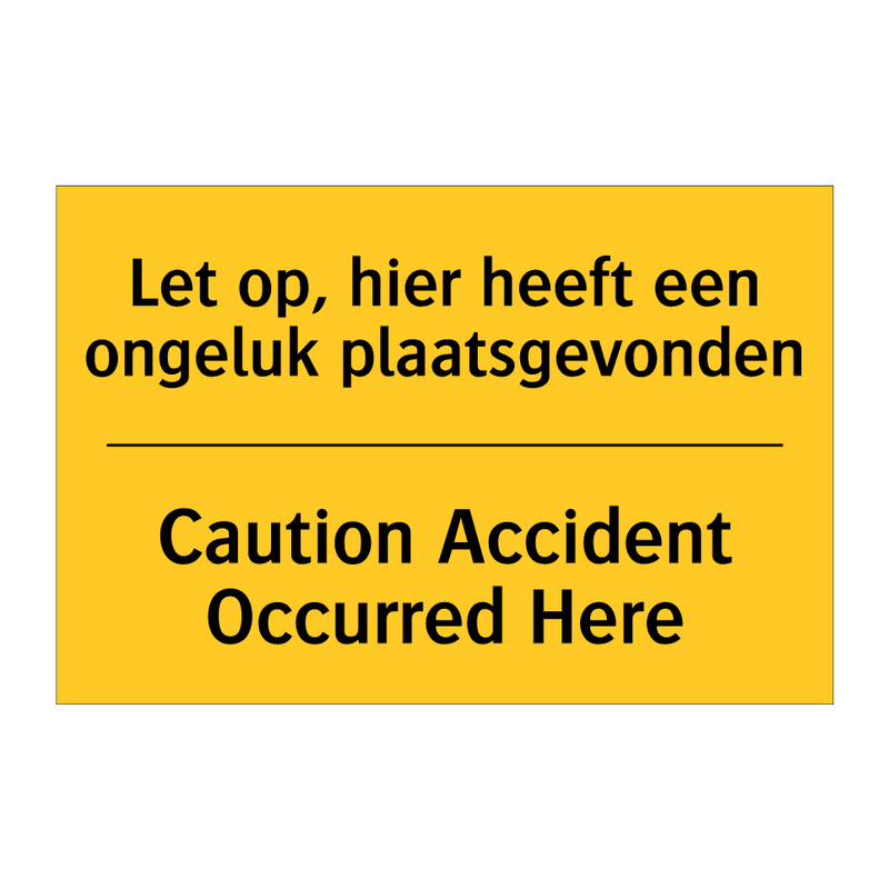 Let op, hier heeft een ongeluk plaatsgevonden - Caution Accident Occurred Here