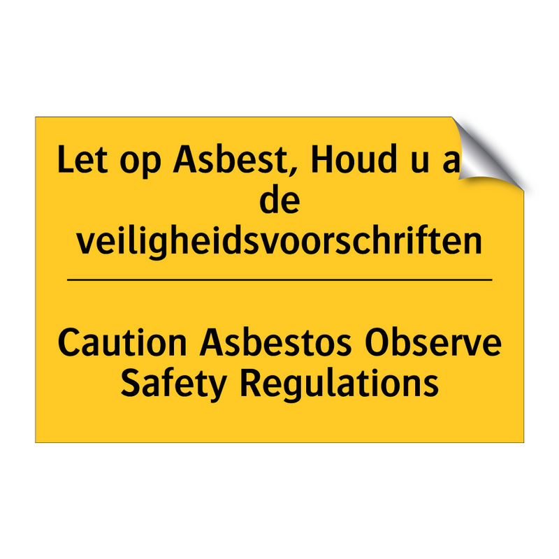 Let op Asbest, Houd u aan de veiligheidsvoorschriften - Caution Asbestos Observe Safety Regulations