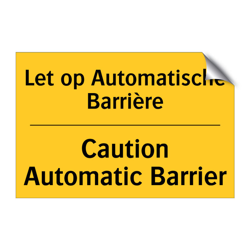 Let op Automatische Barrière - Caution Automatic Barrier