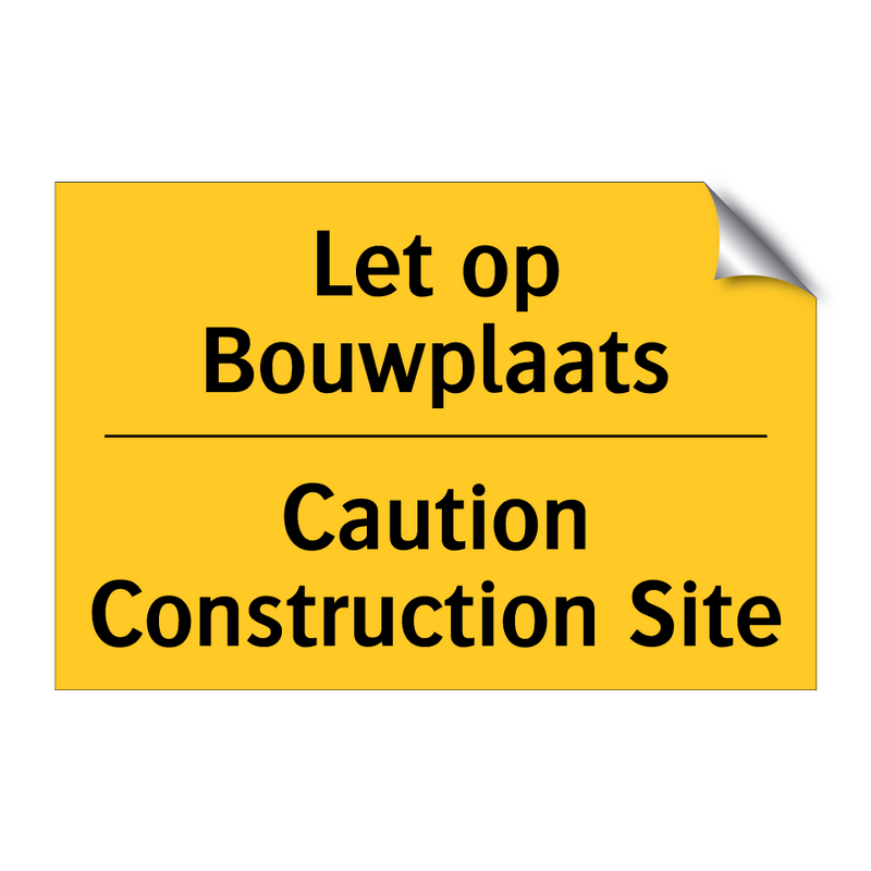 Let op Bouwplaats - Caution Construction Site & Let op Bouwplaats - Caution Construction Site