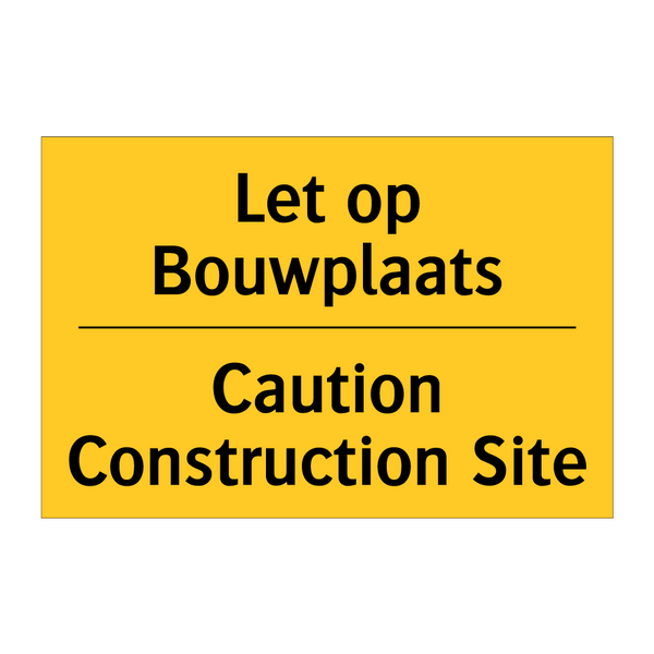 Let op Bouwplaats - Caution Construction Site & Let op Bouwplaats - Caution Construction Site