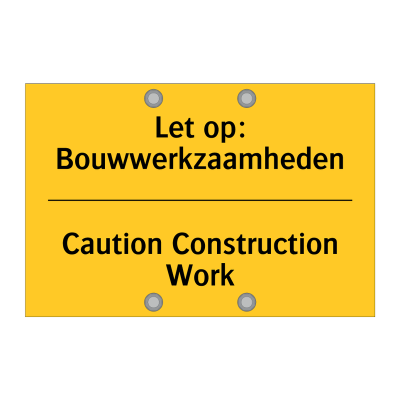 Let op: Bouwwerkzaamheden - Caution Construction Work