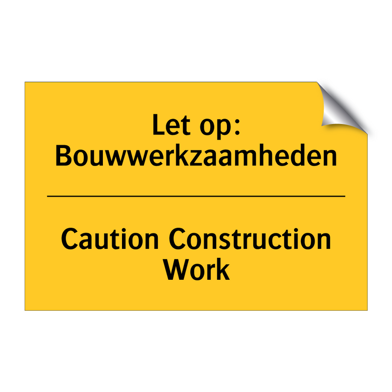 Let op: Bouwwerkzaamheden - Caution Construction Work