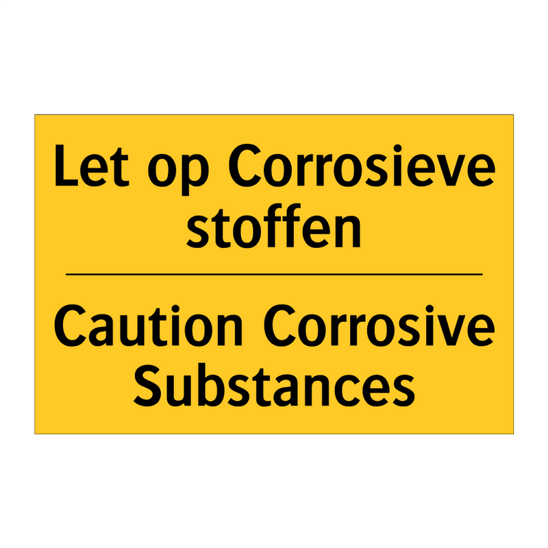 Let op Corrosieve stoffen - Caution Corrosive Substances