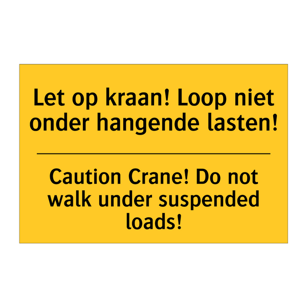 Let op kraan! Loop niet onder hangende lasten! - Caution Crane! Do not walk under suspended loads!