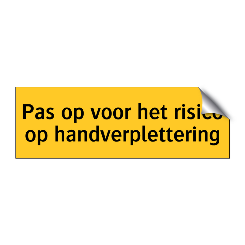 Pas op voor het risico op handverplettering & Pas op voor het risico op handverplettering