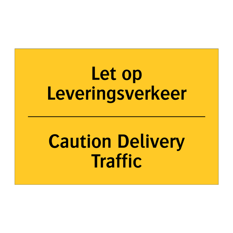 Let op Leveringsverkeer - Caution Delivery Traffic