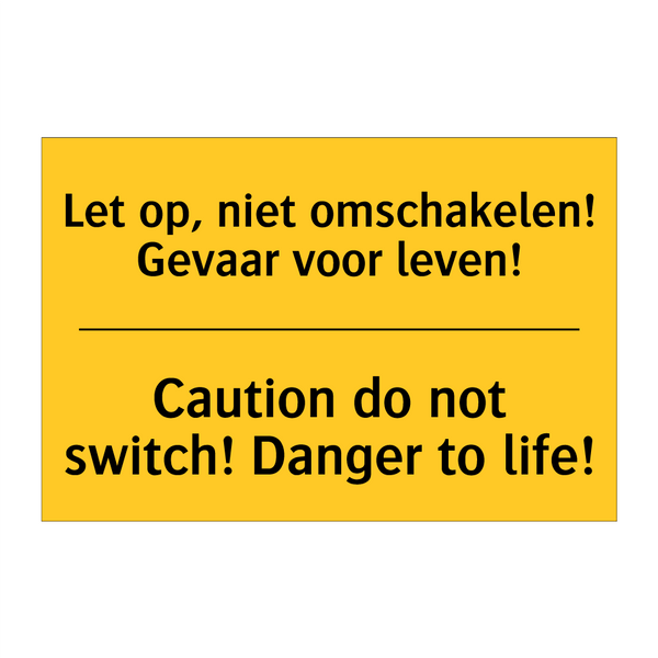 Let op, niet omschakelen! Gevaar voor leven! - Caution do not switch! Danger to life!