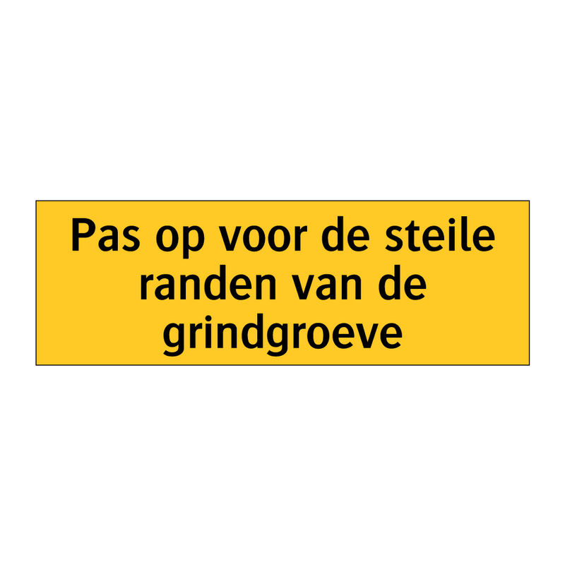 Pas op voor de steile randen van de grindgroeve & Pas op voor de steile randen van de grindgroeve