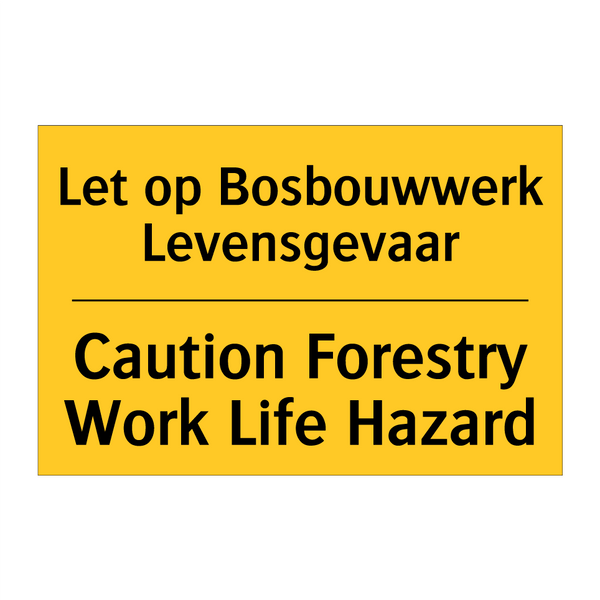 Let op Bosbouwwerk Levensgevaar - Caution Forestry Work Life Hazard