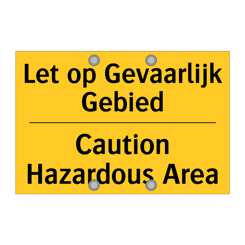 Let op Gevaarlijk Gebied - Caution Hazardous Area