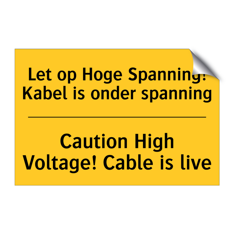 Let op Hoge Spanning! Kabel is onder spanning - Caution High Voltage! Cable is live