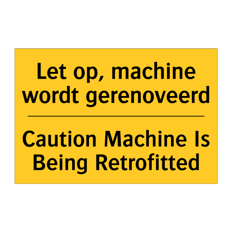 Let op, machine wordt gerenoveerd - Caution Machine Is Being Retrofitted