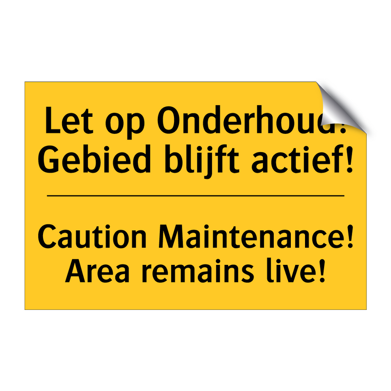 Let op Onderhoud! Gebied blijft actief! - Caution Maintenance! Area remains live!