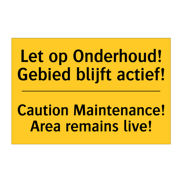 Let op Onderhoud! Gebied blijft actief! - Caution Maintenance! Area remains live!