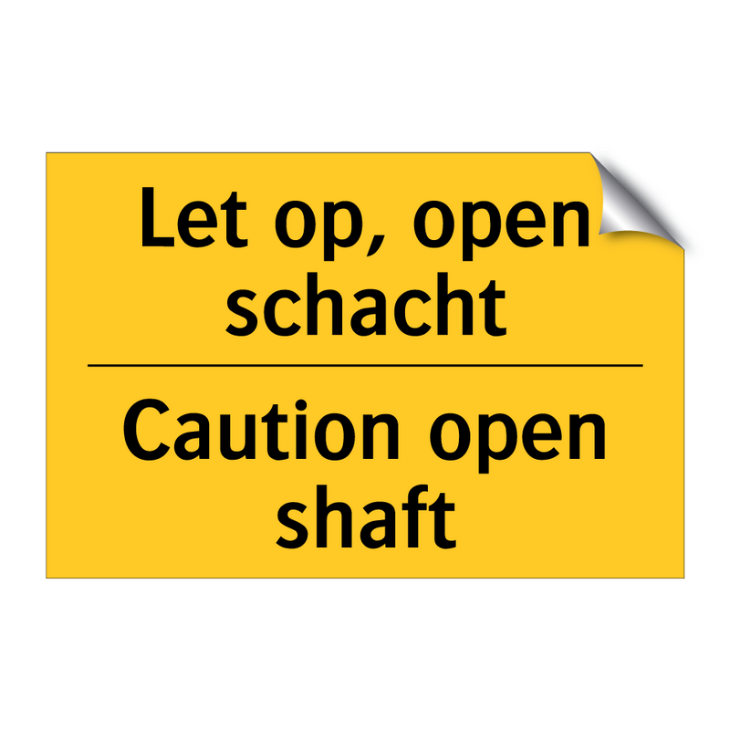 Let op, open schacht - Caution open shaft & Let op, open schacht - Caution open shaft