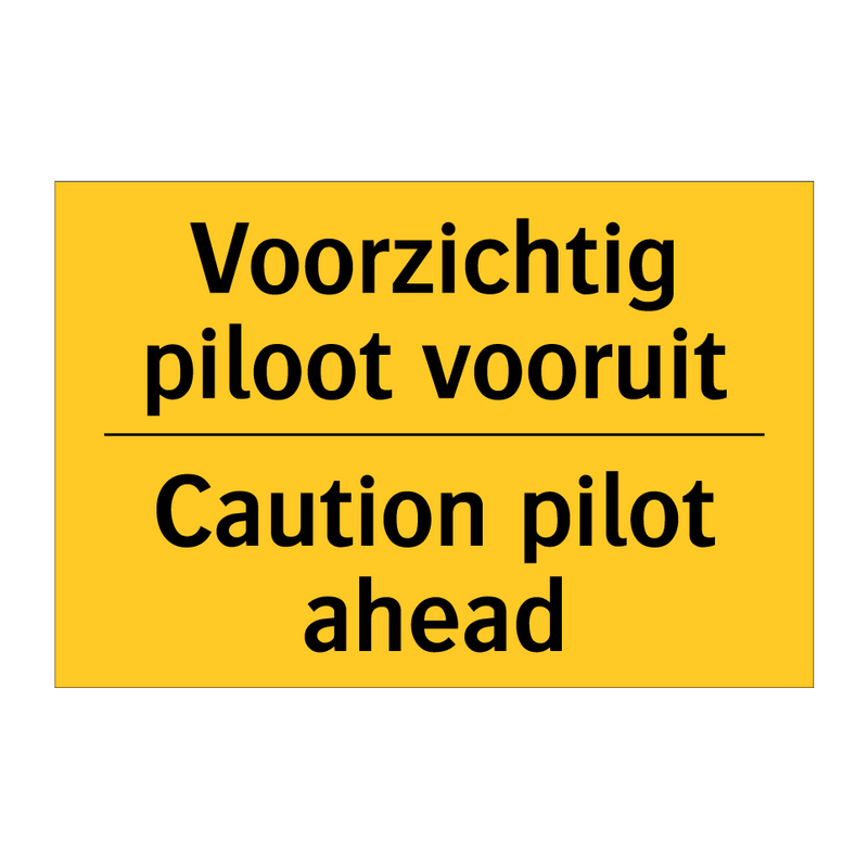 Voorzichtig piloot vooruit - Caution pilot ahead & Voorzichtig piloot vooruit - Caution pilot ahead