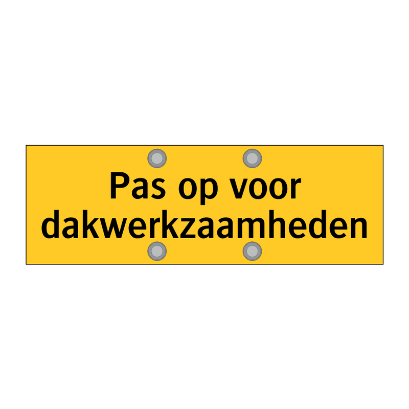 Pas op voor dakwerkzaamheden & Pas op voor dakwerkzaamheden & Pas op voor dakwerkzaamheden