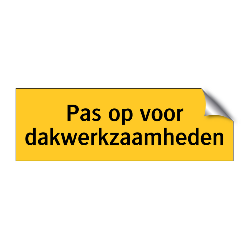 Pas op voor dakwerkzaamheden & Pas op voor dakwerkzaamheden & Pas op voor dakwerkzaamheden