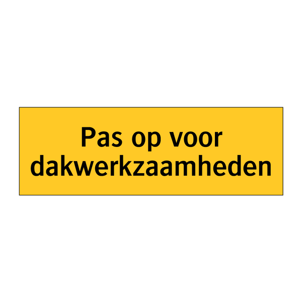 Pas op voor dakwerkzaamheden & Pas op voor dakwerkzaamheden & Pas op voor dakwerkzaamheden