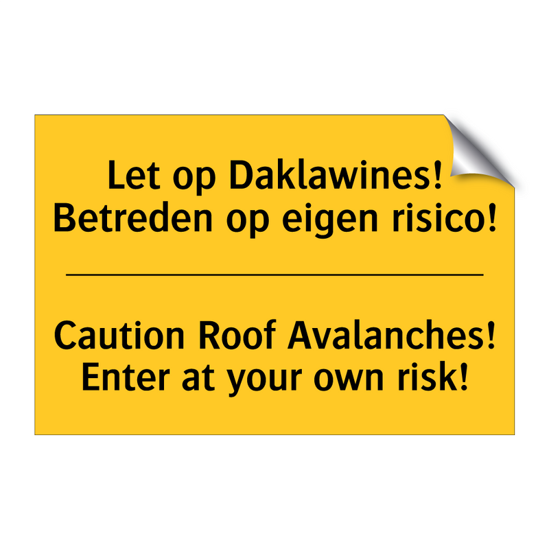 Let op Daklawines! Betreden op eigen risico! - Caution Roof Avalanches! Enter at your own risk!