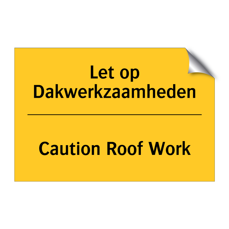 Let op Dakwerkzaamheden - Caution Roof Work & Let op Dakwerkzaamheden - Caution Roof Work