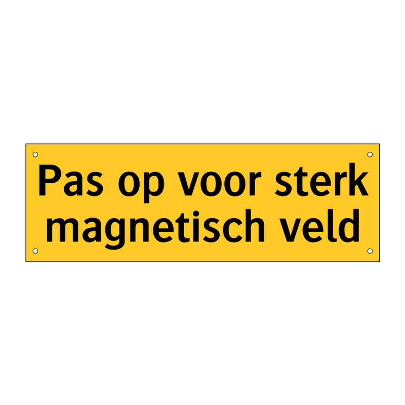 Pas op voor sterk magnetisch veld & Pas op voor sterk magnetisch veld