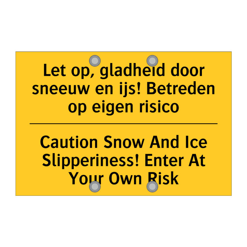 Let op, gladheid door sneeuw en /.../ - Caution Snow And Ice Slipperiness! /.../