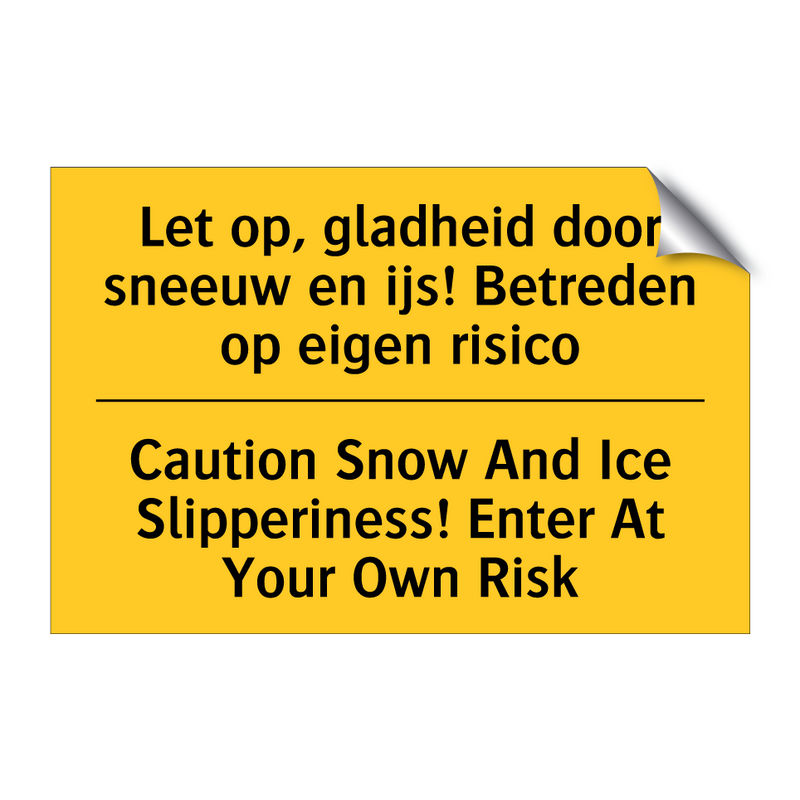 Let op, gladheid door sneeuw en /.../ - Caution Snow And Ice Slipperiness! /.../