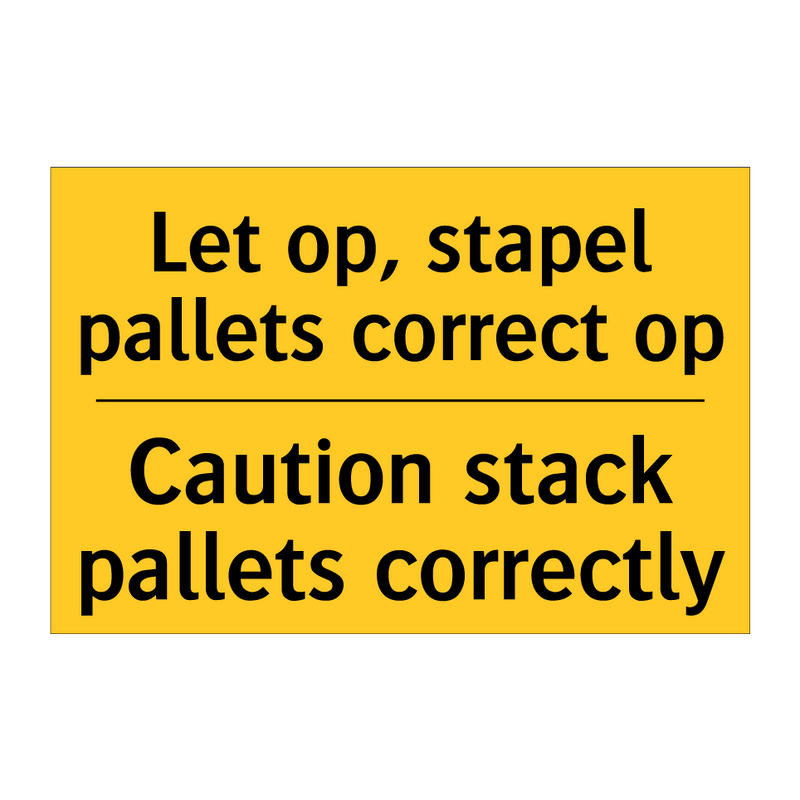 Let op, stapel pallets correct op - Caution stack pallets correctly