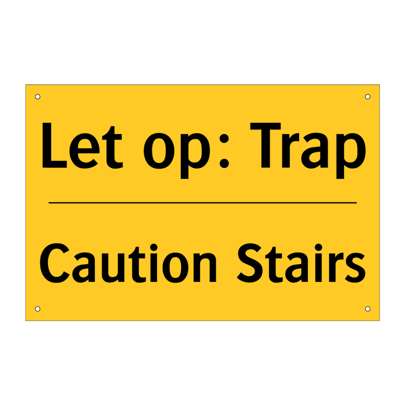 Let op: Trap - Caution Stairs & Let op: Trap - Caution Stairs & Let op: Trap - Caution Stairs