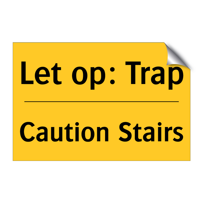 Let op: Trap - Caution Stairs & Let op: Trap - Caution Stairs & Let op: Trap - Caution Stairs