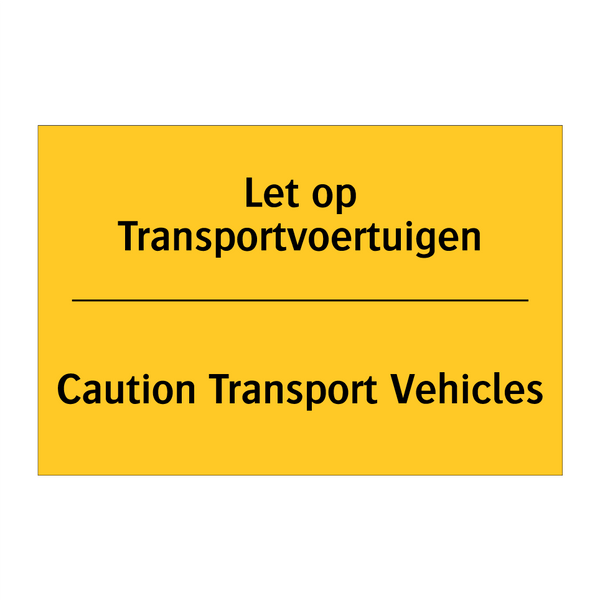 Let op Transportvoertuigen - Caution Transport Vehicles