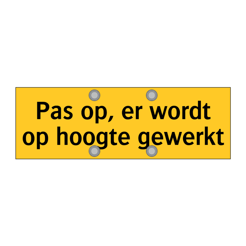 Pas op, er wordt op hoogte gewerkt & Pas op, er wordt op hoogte gewerkt