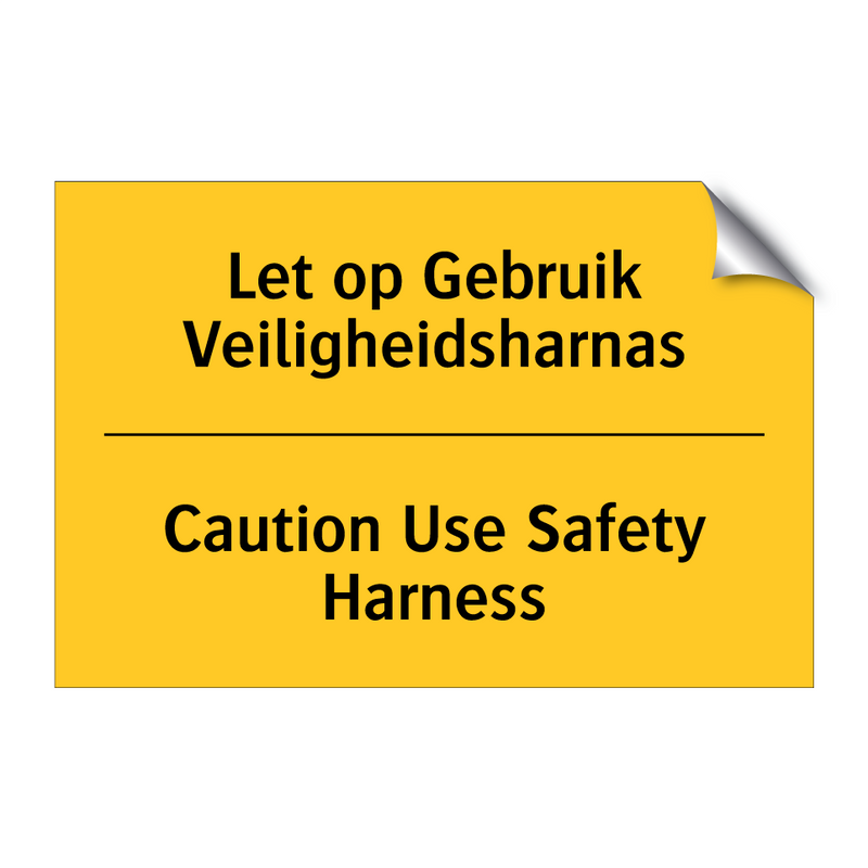 Let op Gebruik Veiligheidsharnas - Caution Use Safety Harness