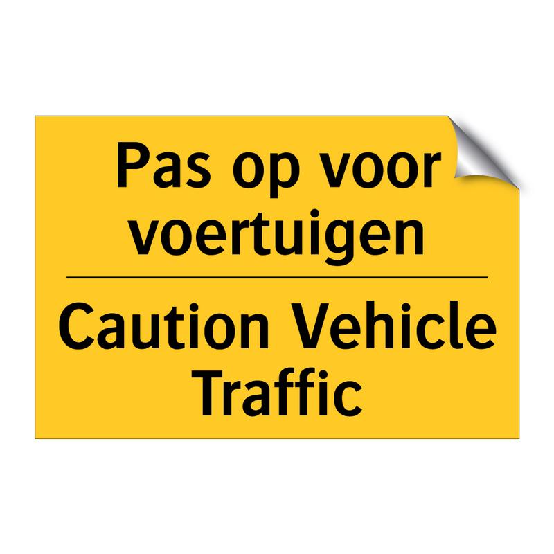 Pas op voor voertuigen - Caution Vehicle Traffic & Pas op voor voertuigen - Caution Vehicle Traffic