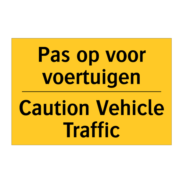 Pas op voor voertuigen - Caution Vehicle Traffic & Pas op voor voertuigen - Caution Vehicle Traffic