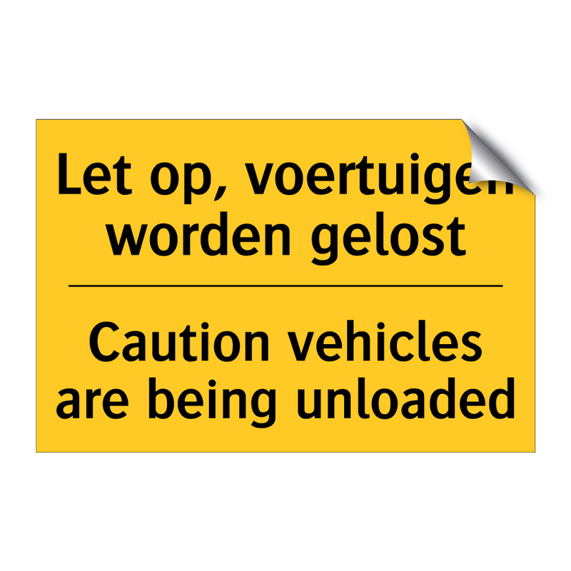 Let op, voertuigen worden gelost - Caution vehicles are being unloaded